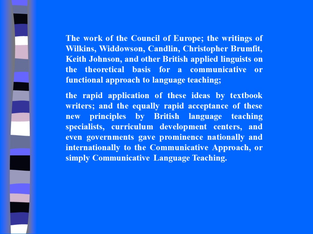 The work of the Council of Europe; the writings of Wilkins, Widdowson, Candlin, Christopher